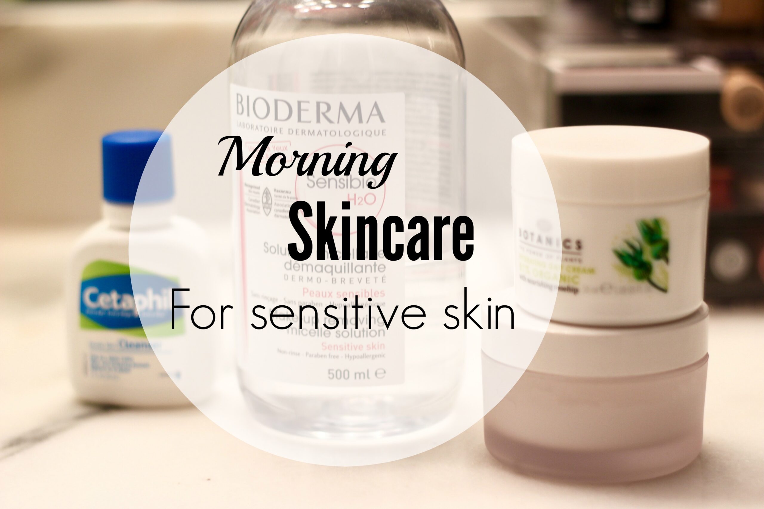 morning skincare for the gals with sensitive skin