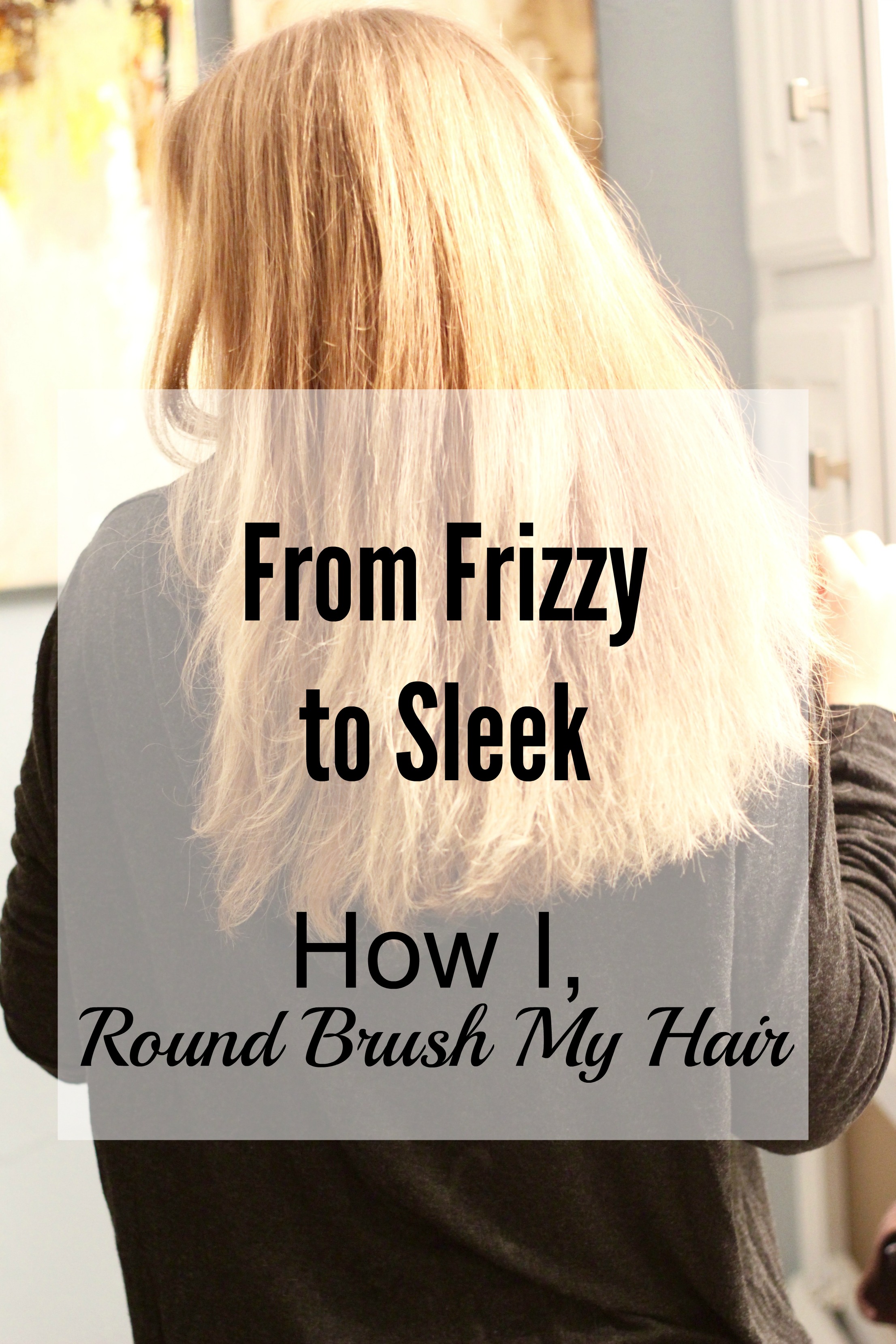frizzy hair to sleek hair with the blog&go - Round Brush from Frizzy to Sleek Hair by popular Texas style blogger Audrey Madison Stowe