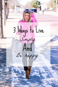 3 Ways to Live Simply by life and style blogger Audrey Madison Stowe