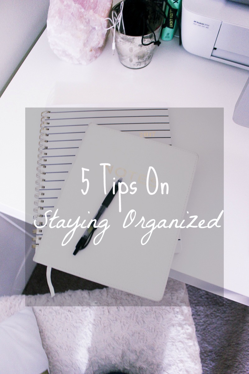 5 Tips to Stay Organized From Life and style blogger Audrey Stowe 