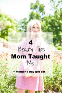 Mother's Day Gift Idea and 4 Beauty Tips My mom Taught me by lifestyle and fashion blogger Audrey Madison Stowe