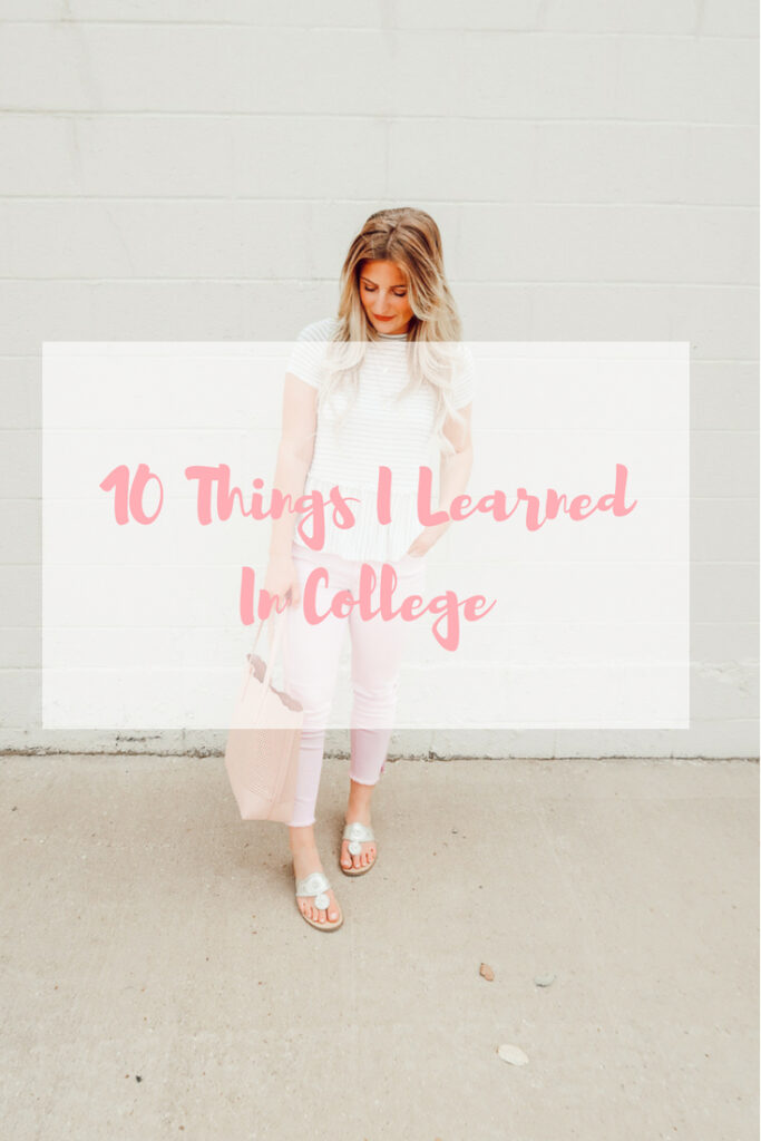 10 Things I Learned In College | Audrey Madison Stowe a fashion and lifestyle blogger