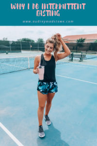 Why I Do Intermittent Fasting | Benefits of Intermittent Fasting | Audrey Madison Stowe a fashion and lifestyle blogger