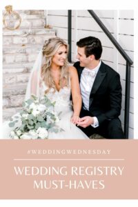 Wedding Registry Must- Haves | Audrey Madison Stowe a fashion and lifestyle blogger