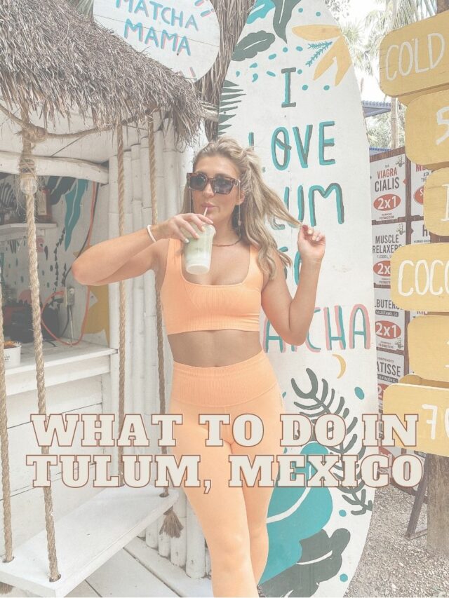 A FEW THINGS TO DO & WEAR IN TULUM, MEXICO